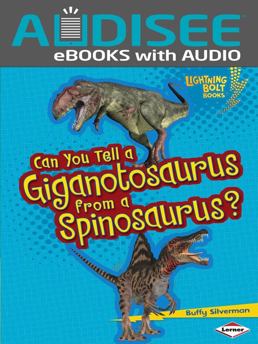 Title details for Can You Tell a Giganotosaurus from a Spinosaurus? by Buffy Silverman - Available